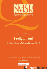 RELIGIONAUTI. STUDIARE L'HOMO RELIGIOSUS AL TEMPO DEL WEB (I) - VITULLO ALESSANDRA