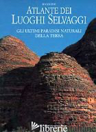 ATLANTE DEI LUOGHI SELVAGGI - FEW R. (CUR.)