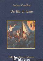 FILO DI FUMO (UN) - CAMILLERI ANDREA