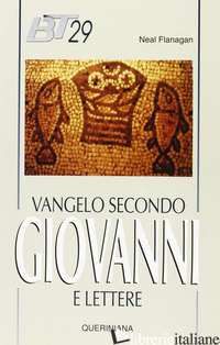 VANGELO SECONDO GIOVANNI E LETTERE DI GIOVANNI - FLANAGAN NEAL; DALLA VECCHIA F. (CUR.)