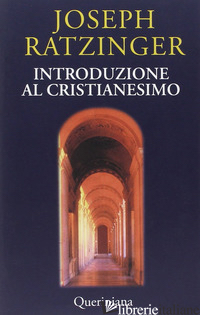 INTRODUZIONE AL CRISTIANESIMO. LEZIONI SUL SIMBOLO APOSTOLICO - BENEDETTO XVI (JOSEPH RATZINGER)