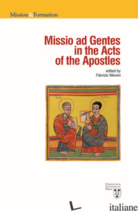 MISSIO AD GENTES IN THE ACTS OF THE APOSTLES - MERONI F. (CUR.)