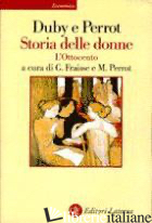 STORIA DELLE DONNE IN OCCIDENTE. VOL. 4: L'OTTOCENTO - DUBY GEORGES; PERROT MICHELLE; FRAISSE G. (CUR.)