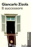 SUCCESSORE (IL) - ZIZOLA GIANCARLO