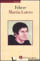 MARTIN LUTERO - FEBVRE LUCIEN