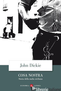 COSA NOSTRA. STORIA DELLA MAFIA SICILIANA - DICKIE JOHN