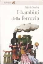 BAMBINI DELLA FERROVIA (I) - NESBIT EDITH
