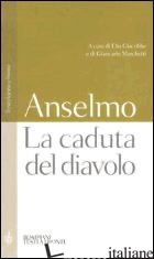 CADUTA DEL DIAVOLO. TESTO LATINO A FRONTE (LA) - ANSELMO D'AOSTA (SANT'); GIACOBBE E. (CUR.); MARCHETTI G. (CUR.)