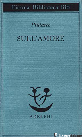 SULL'AMORE - PLUTARCO; DEL CORNO D. (CUR.)