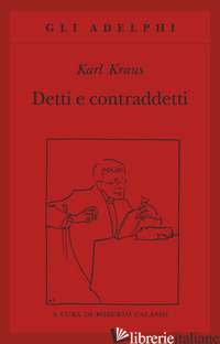 DETTI E CONTRADDETTI - KRAUS KARL; CALASSO R. (CUR.)
