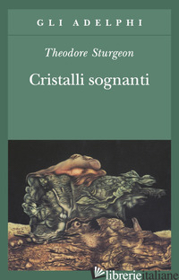 CRISTALLI SOGNANTI - STURGEON THEODORE