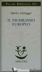 NICHILISMO EUROPEO (IL) - HEIDEGGER MARTIN; VOLPI F. (CUR.)