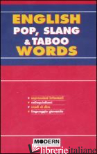 ENGLISH POP, SLANG & TABOO WORDS. EDIZ. BILINGUE - BRODEY KENNETH; WRENN CATHERINE