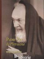 EPISTOLARIO. VOL. 3: CORRISPONDENZA CON LE FIGLIE SPIRITUALI (1915-1923) - PIO DA PIETRELCINA (SAN); M. DA POBLADURA (CUR.); A. DA RIPABOTTONI (CUR.)