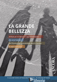GRANDE BELLEZZA (LA) - CENTRO PASTORALE FAMILIARE DIOCESI DI TRENTO (CUR.)