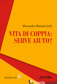VITA DI COPPIA: SERVE AIUTO? - MANENTI A. (CUR.)