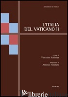 ITALIA DEL VATICANO II (L') - SCHIRRIPA V. (CUR.)