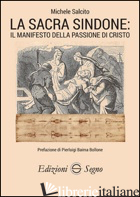 SACRA SINDONE. IL MANIFESTO DELLA PASSIONE DI CRISTO (LA) - SALCITO MICHELE