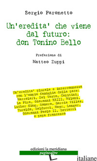 REDITA' CHE VIENE DAL FUTURO: DON TONINO BELLO (UN') - PARONETTO SERGIO