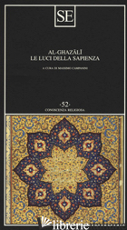 LUCI DELLA SAPIENZA (LE) - AL GHAZALI; CAMPANINI M. (CUR.)