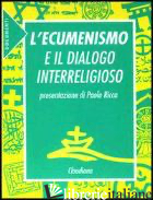 ECUMENISMO E IL DIALOGO INTERRELIGIOSO (L') - RICCA PAOLO