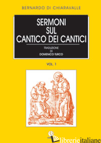 SERMONI SUL CANTICO DEI CANTICI - BERNARDO DI CHIARAVALLE (SAN); TURCO D. (CUR.)
