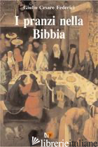 PRANZI NELLA BIBBIA (I) - FEDERICI G. CESARE