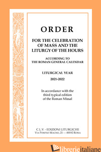 ORDER FOR THE CELEBRATION OF MASS AND THE LITURGY OF THE HOURS ACCORDING TO THE  - AA.VV.