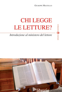 CHI LEGGE LE LETTURE? INTRODUZIONE AL MINISTERO DEL LETTORE - MILITELLO GIUSEPPE