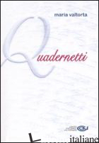 QUADERNETTI - VALTORTA MARIA; PISANI E. (CUR.); VECCHIARELLI C. (CUR.)