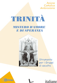 TRINITA'. MISTERO D'AMORE E DI SPERANZA (LA) - AZIONE CATTOLICA AMBROSIANA (CUR.)
