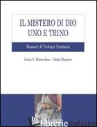 MISTERO DI DIO UNO E TRINO. MANUALE DI TEOLOGIA TRINITARIA (IL) - MATEO-SECO LUCAS F.; MASPERO GIULIO
