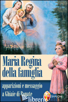 MARIA REGINA DELLE FAMIGLIE - TOGNETTI S. (CUR.)