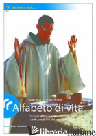 ALFABETO DI VITA - GUGLIELMONI L. (CUR.); NEGRI F. (CUR.)