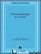 PSICOPATOLOGIA E SORDITA' - ISTITUTO DI ORTOFONOLOGIA (CUR.)