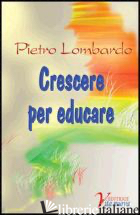 CRESCERE PER EDUCARE - LOMBARDO PIETRO