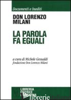 PAROLA FA EGUALI (LA) - MILANI LORENZO; GESUALDI M. (CUR.)