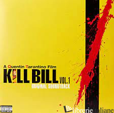 KILL BILL VOL 1 - O.S.T. -AA.VV.