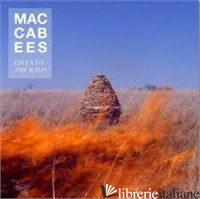 GIVEN TO THE WILD - THE MACCABEES