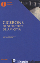 DE SENECTUTE-DE AMICITIA. TESTO LATINO A FRONTE - CICERONE MARCO TULLIO; PACITTI G. (CUR.)