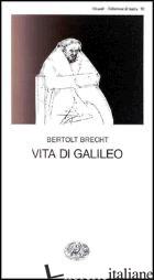 VITA DI GALILEO - BRECHT BERTOLT; CASTELLANI E. (CUR.)