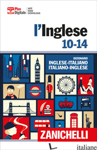 INGLESE 10-14. DIZIONARIO INGLESE-ITALIANO, ITALIANO-INGLESE. CON CONTENUTO DIGI - 