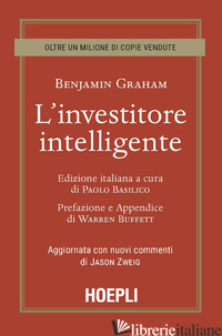 INVESTITORE INTELLIGENTE. AGGIORNATA CON I NUOVI COMMENTI DI JASON ZWEIG (L') - GRAHAM BENJAMIN; BASILICO P. (CUR.)