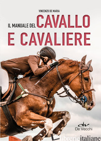 MANUALE DEL CAVALLO E CAVALIERE (IL) - DE MARIA VINCENZO
