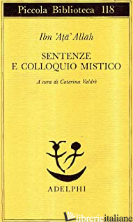 SENTENZE E COLLOQUIO MISTICO - IBN ATA ALLAH; VALDRE' C. (CUR.)