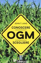 OGM. CONOSCERE, SCEGLIERE