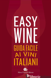 EASY WINE. GUIDA FACILE AI VINI ITALIANI