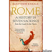 Rome: a History in Seven Sackings (PB) -Kneale,Matthew