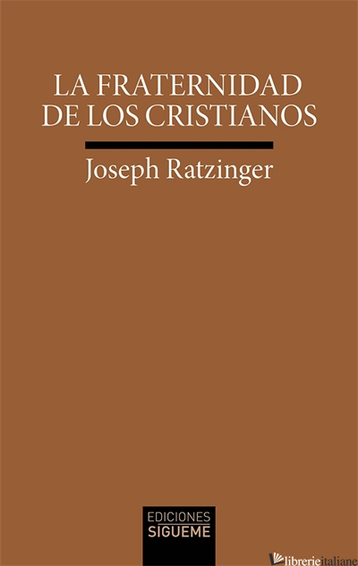 LA FRATERNIDAD DE LOS CRISTIANOS -RATZINGER JOSEPH