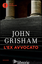 EX AVVOCATO (L') -GRISHAM JOHN